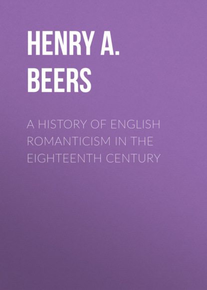 Henry A.  Beers - A History of English Romanticism in the Eighteenth Century
