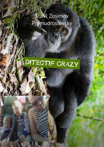 StaVl Zosimov Premudroslovsky - Ditectif Crazy. Ditectif doniol