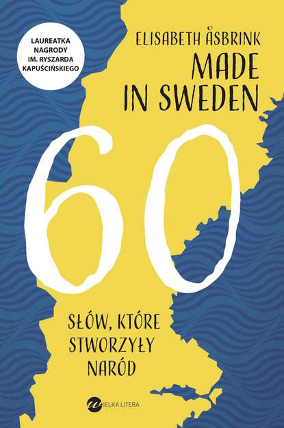 Elisabeth Asbrink - Made in Sweden. 60 słów, które stworzyły naród