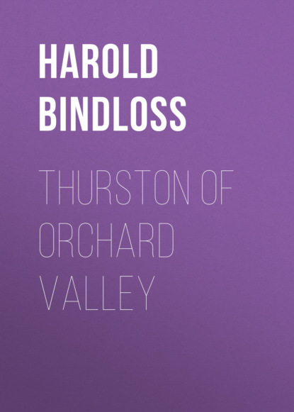 Harold  Bindloss - Thurston of Orchard Valley