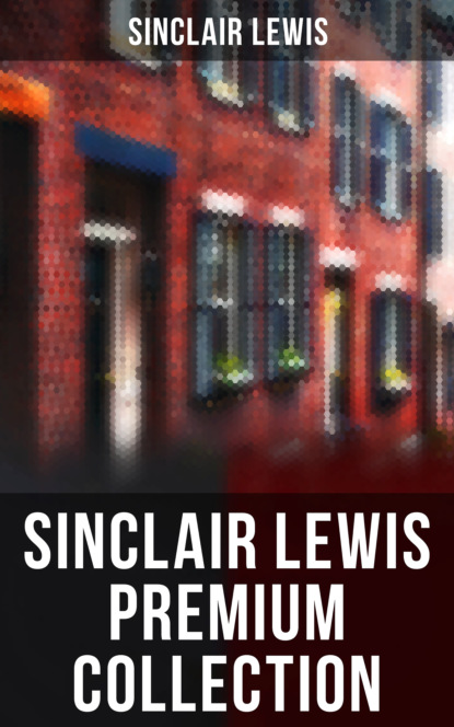 Sinclair Lewis - SINCLAIR LEWIS Premium Collection