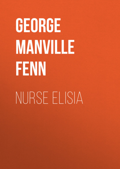 George Manville Fenn - Nurse Elisia