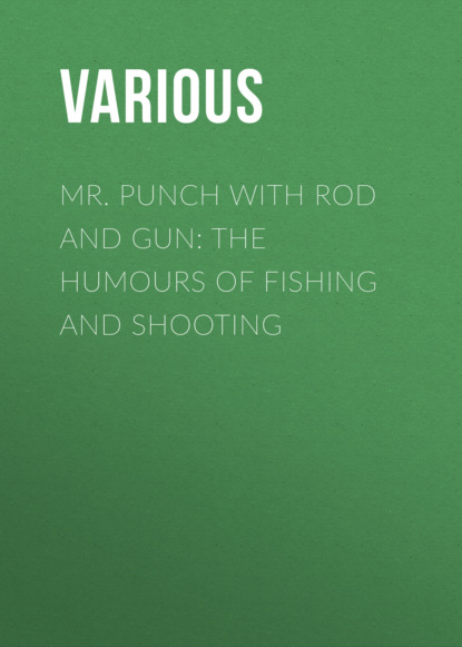 

Mr. Punch with Rod and Gun: The Humours of Fishing and Shooting