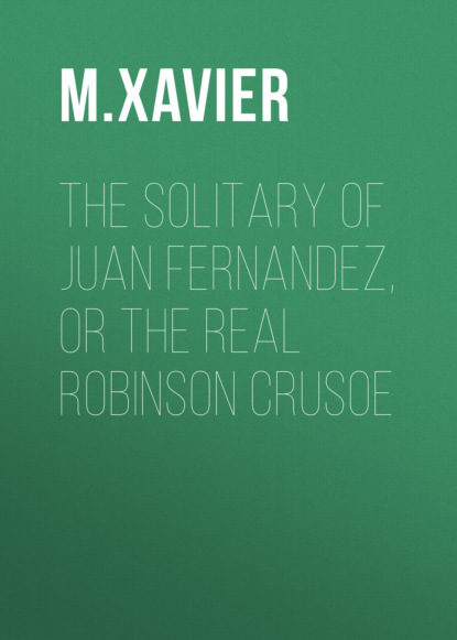 

The Solitary of Juan Fernandez, or the Real Robinson Crusoe