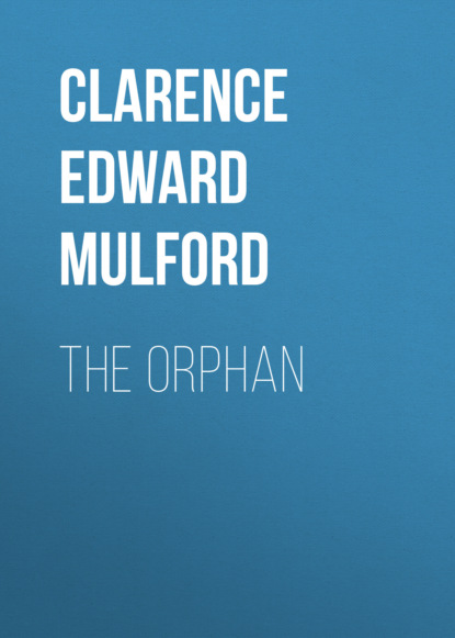 Clarence Edward Mulford - The Orphan
