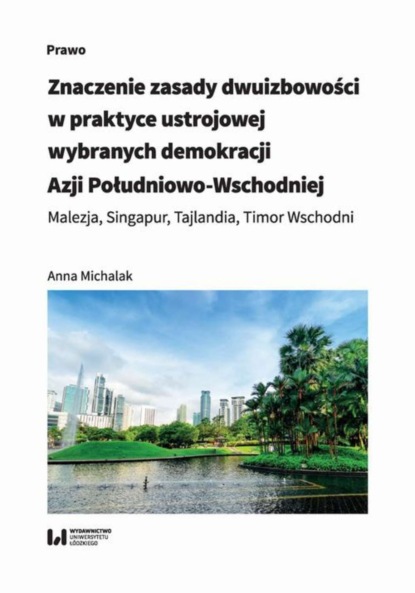 

Znaczenie zasady dwuizbowości w praktyce ustrojowej wybranych demokracji Azji Południowo-Wschodniej