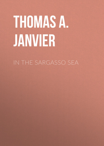 Thomas A. Janvier - In the Sargasso Sea