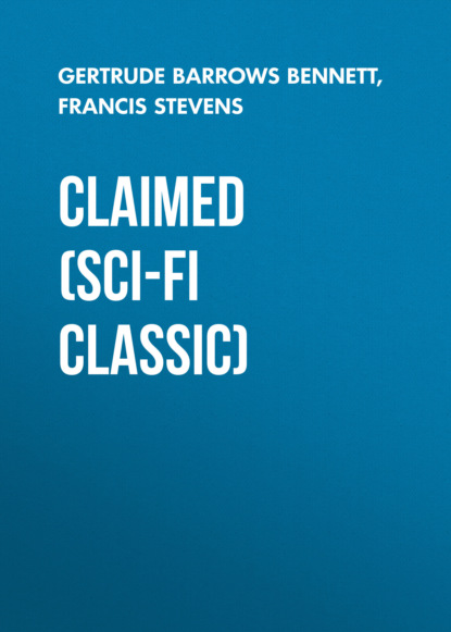 Francis  Stevens - Claimed (Sci-Fi Classic)