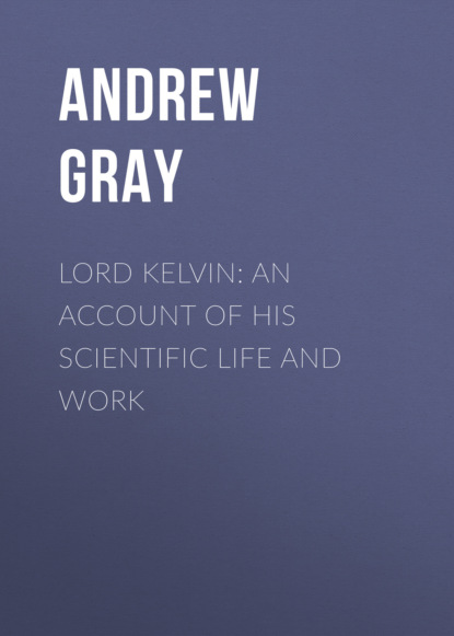 

Lord Kelvin: An account of his scientific life and work