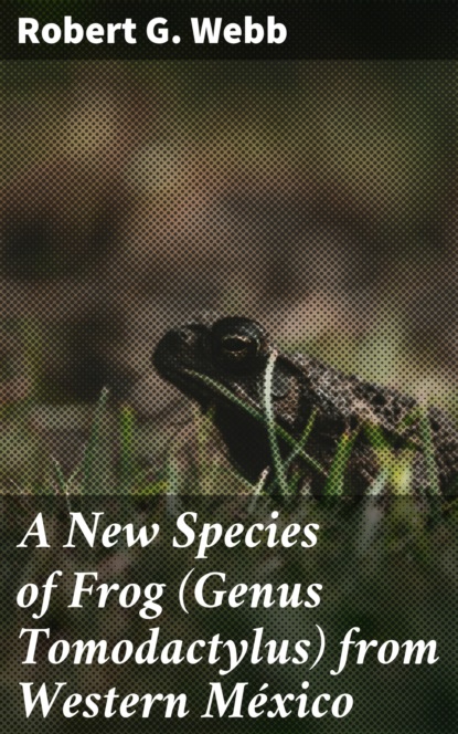 

A New Species of Frog (Genus Tomodactylus) from Western México