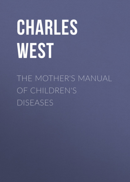 Charles West - The Mother's Manual of Children's Diseases