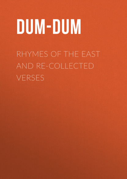 

Rhymes of the East and Re-collected Verses