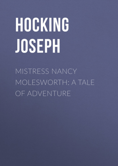 

Mistress Nancy Molesworth: A Tale of Adventure