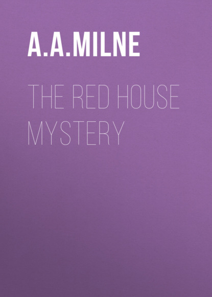 A. A. Milne - THE RED HOUSE MYSTERY