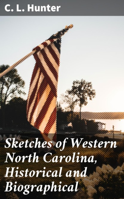 

Sketches of Western North Carolina, Historical and Biographical