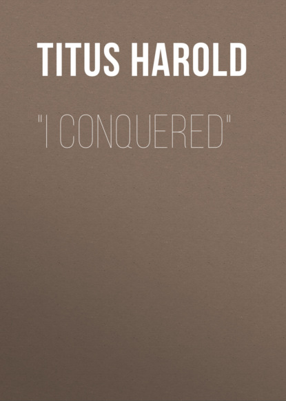 Titus Harold - "I Conquered"