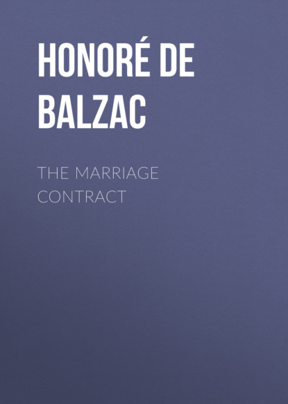 Оноре де Бальзак - The Marriage Contract