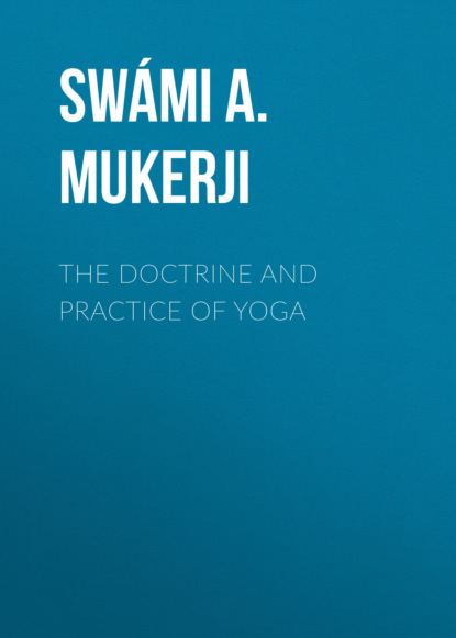 

The Doctrine and Practice of Yoga