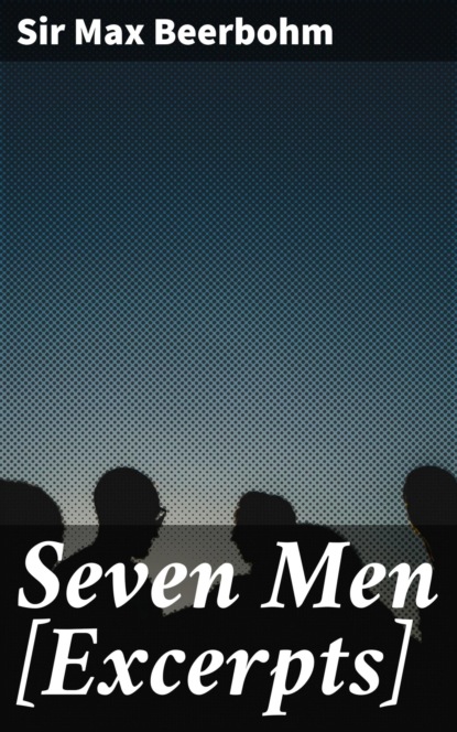 

Seven Men [Excerpts]