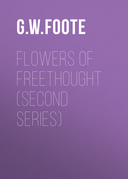 G. W. Foote - Flowers of Freethought (Second Series)