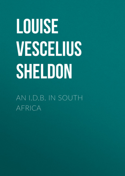 Louise Vescelius Sheldon - An I.D.B. in South Africa