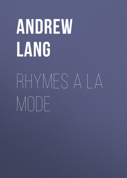 Andrew Lang - Rhymes a la Mode