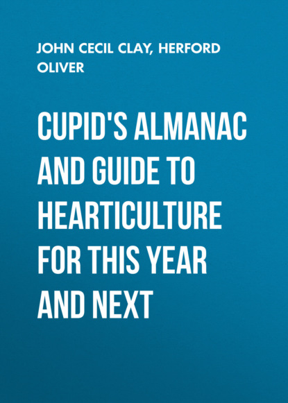 Herford Oliver - Cupid's Almanac and Guide to Hearticulture for This Year and Next