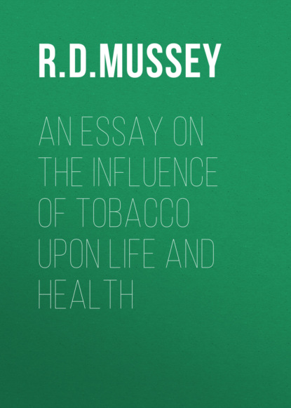 R. D. Mussey - An Essay on the Influence of Tobacco upon Life and Health