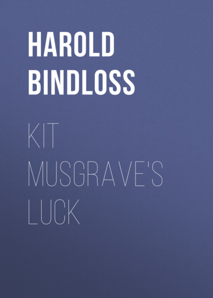 Harold  Bindloss - Kit Musgrave's Luck