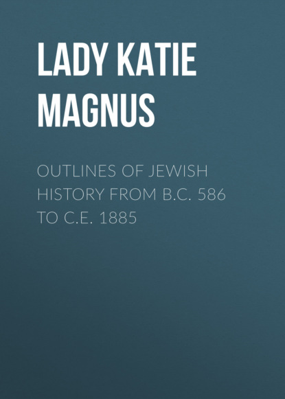 Lady Katie Magnus - Outlines of Jewish History from B.C. 586 to C.E. 1885