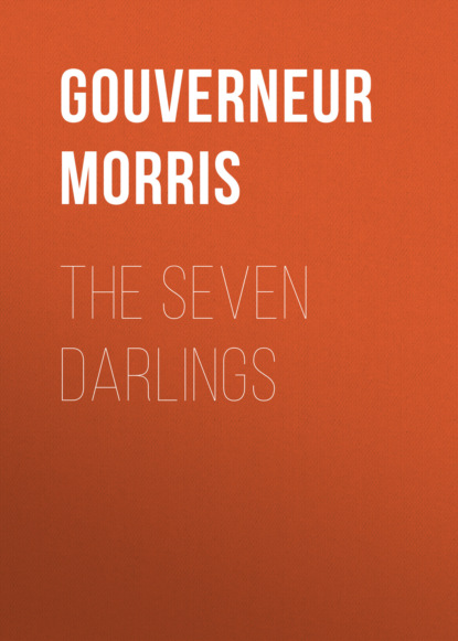 Gouverneur  Morris - The Seven Darlings