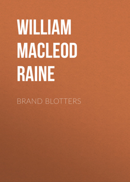 William MacLeod Raine - Brand Blotters