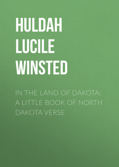 

In the Land of Dakota: A Little Book of North Dakota Verse