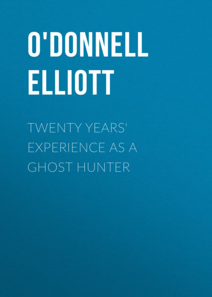 O'Donnell Elliott - Twenty Years' Experience as a Ghost Hunter