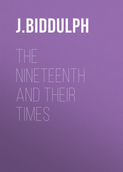 J. Biddulph - The Nineteenth and Their Times