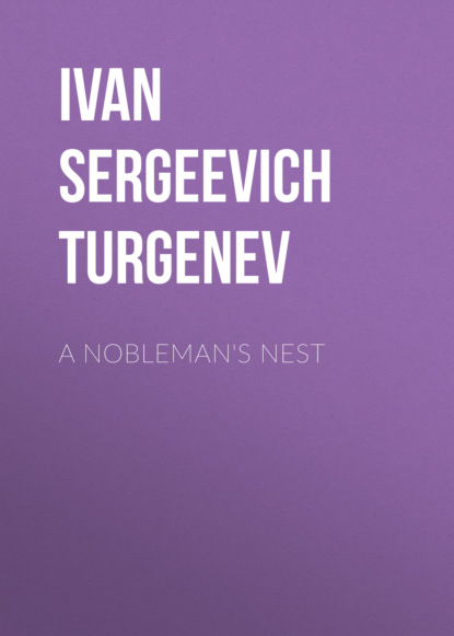 Ivan Sergeevich Turgenev - A Nobleman's Nest
