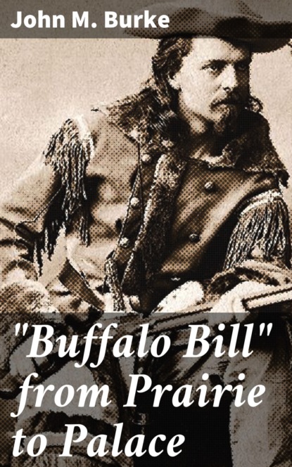 

"Buffalo Bill" from Prairie to Palace