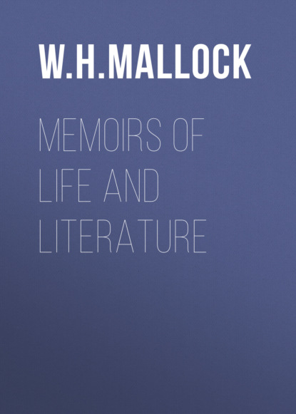 W. H. Mallock - Memoirs of Life and Literature