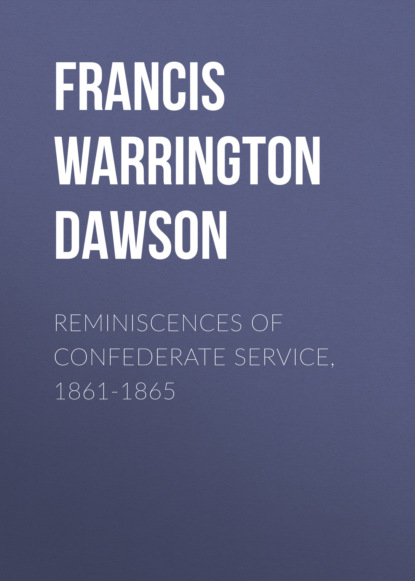 Francis Warrington Dawson - Reminiscences of Confederate Service, 1861-1865