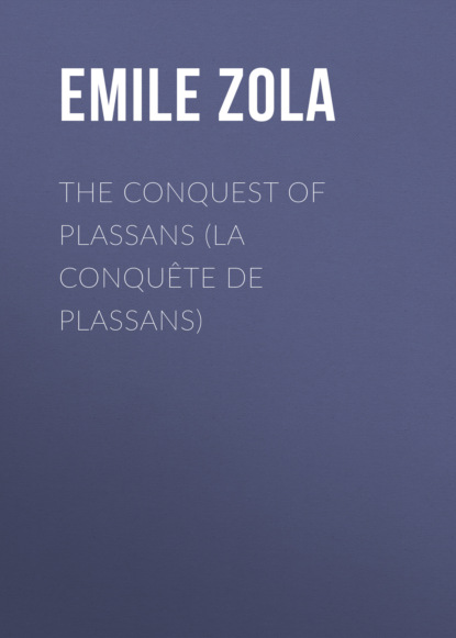 Emile Zola - The Conquest of Plassans (La Conquête de Plassans)