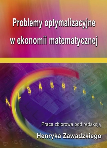 Группа авторов - Problemy optymalizacyjne w ekonomii matematycznej