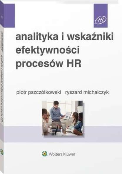 Ryszard Michalczyk - Analityka i wskaźniki efektywności procesów HR
