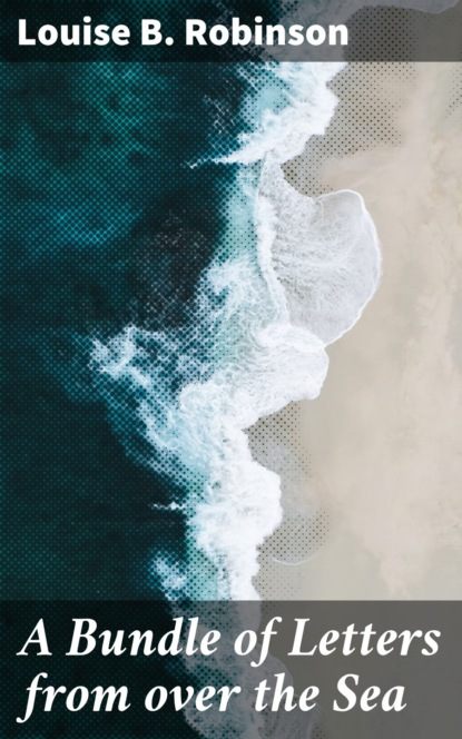 

A Bundle of Letters from over the Sea