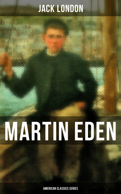 Jack London - Martin Eden (American Classics Series)