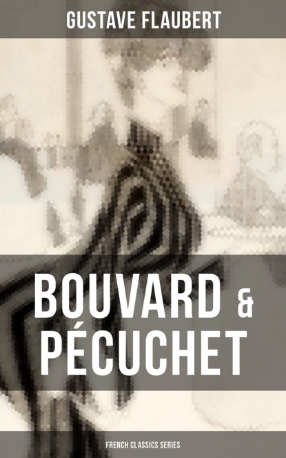 Gustave Flaubert - Bouvard & Pécuchet (French Classics Series)