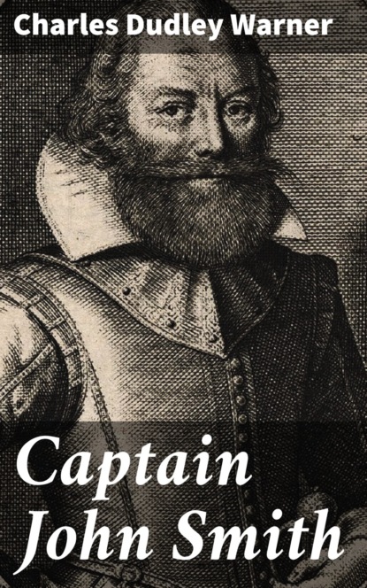 Charles Dudley Warner - Captain John Smith