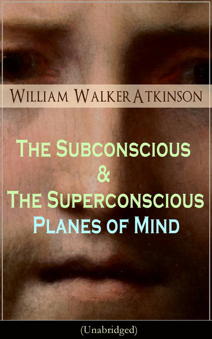 William Walker Atkinson - The Subconscious & The Superconscious Planes of Mind (Unabridged)