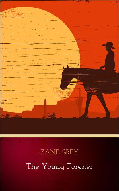 Zane Grey - The Young Forester