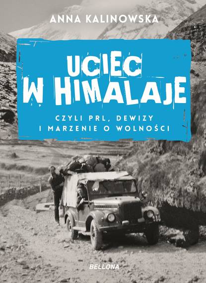 

Uciec w Himalaje, czyli PRL, dewizy i marzenia o wolności