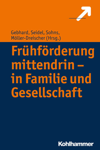 Группа авторов - Frühförderung mittendrin - in Familie und Gesellschaft